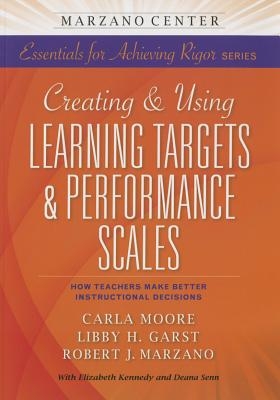 Creating & Using Learning Targets & Performance Scales: How Teachers Make Better Instructional Decisions