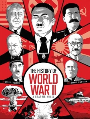 The History of World War II: A Graphic Novel