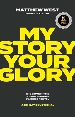 My Story, Your Glory: Discover the Journey God Has Planned for You--A 30-Day Devotional