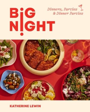 Big Night: Dinners, Parties & Dinner Parties - A Cookbook