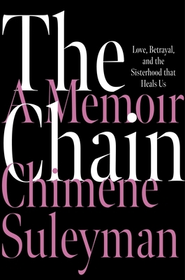 The Chain: Love, Betrayal, and the Sisterhood That Heals Us