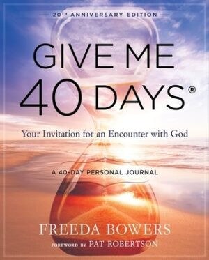 Give Me 40 Days: A Reader's 40 Day Personal Journey-20th Anniversary Edition: Your Invitation for an Encounter with God