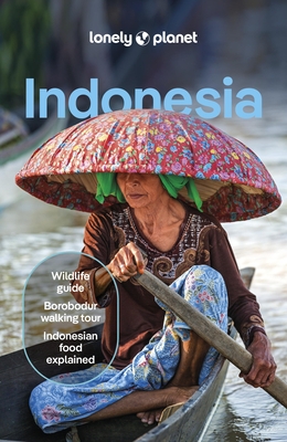 Lonely Planet Indonesia: Detailed Itineraries Travel Like a Local Insider Tips Covers Java, Bali, Sumatra, Papua, and More