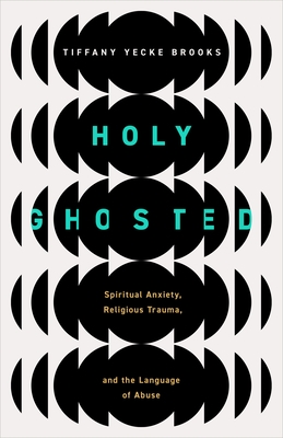 Holy Ghosted: Spiritual Anxiety, Religious Trauma, and the Language of Abuse
