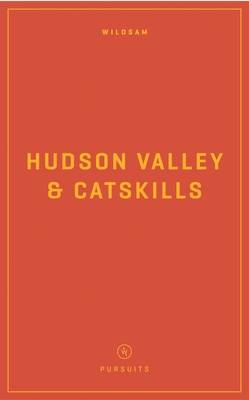 Wildsam Field Guides: Hudson Valley & Catskills