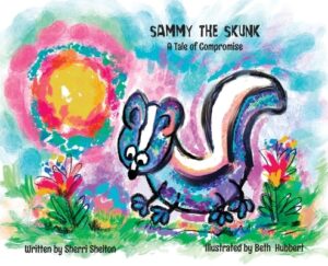 Sammy the Skunk, A Tale of Compromise: A Tale of Compromise