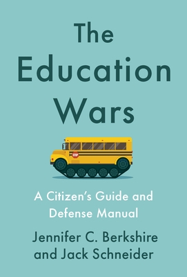 The Education Wars: A Citizen's Guide and Defense Manual