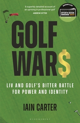 Golf Wars: LIV and Golf's Bitter Battle for Power and Identity