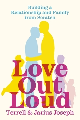 Love Out Loud: Building a Relationship and Family from Scratch