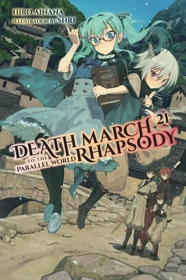 Death March to the Parallel World Rhapsody, Vol. 21 (Light Novel): Volume 21