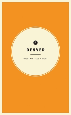 Wildsam Field Guides: Denver