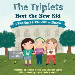The Triplets Meet the New Kid: A Nina, Nancy & NoNo Lesson on Kindness