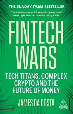 Fintech Wars: Tech Titans, Complex Crypto and the Future of Money - The Sunday Times Bestseller