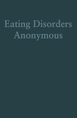 Eating Disorders Anonymous: The Story of How We Recovered from Our Eating Disorders