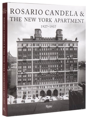 Rosario Candela & the New York Apartment: 1927-1937 the Architecture of the Age