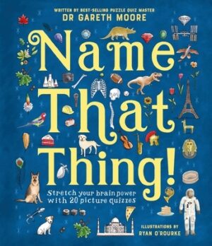 Name That Thing!: Stretch Your Brain Power with 20 Picture Quizzes