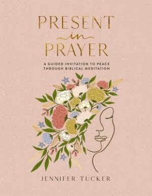 Present in Prayer: A Guided Invitation to Peace Through Biblical Meditation (30 Devotional Meditations on Scripture to Guide You in Prayer) - The Perf