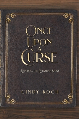 Once Upon a Curse: Enduring the Everyday Story