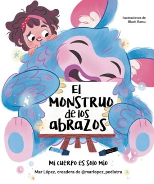 El Monstruo de Los Abrazos. Mi Cuerpo Es Solo M?o / The Hug Monster