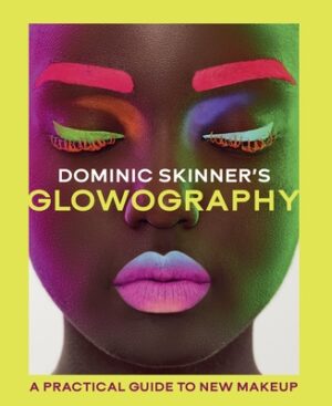 Dominic Skinner's Glowography: A Practical Guide to New Makeup