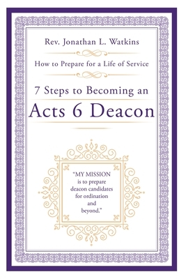7 Steps to Becoming an Acts 6 Deacon: How to Prepare for a Life of Service