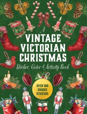 A Vintage Victorian Christmas Sticker, Color & Activity Book: Over 500 Unique Stickers