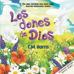 Los dones de Dios: God's Gifts To Us Bilingual Edition