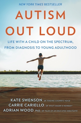 Autism Out Loud: Life with a Child on the Spectrum, from Diagnosis to Young Adulthood