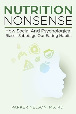 Nutrition Nonsense: How Social and Psychological Biases Sabotage Our Eating Habits