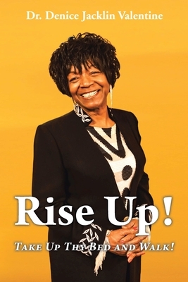 Rise Up!: Take Up Thy Bed and Walk!