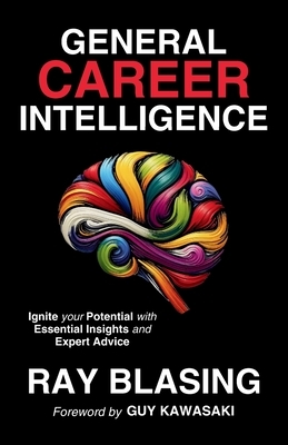 General Career Intelligence: Ignite your Potential with Essential Insights and Expert Advice