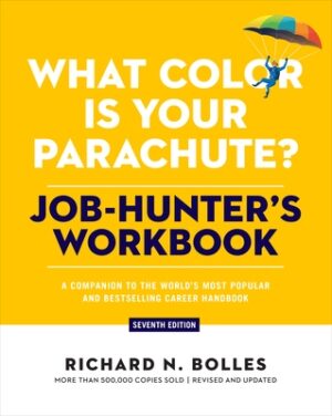 What Color Is Your Parachute? Job-Hunter's Workbook, Seventh Edition: A Companion to the World's Most Popular and Bestselling Career Handbook