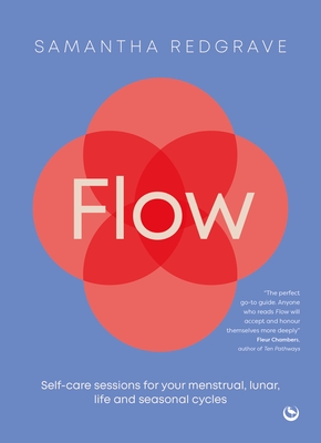 Flow: Self-Care Sessions for Your Menstrual, Lunar, Life and Seasonal Cycles