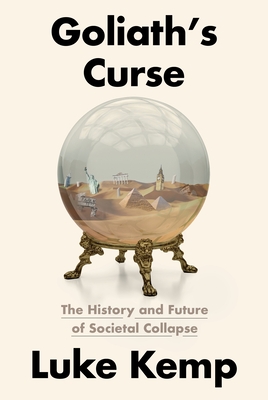 Goliath's Curse: The History and Future of Societal Collapse