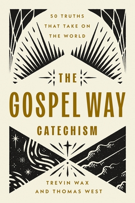 The Gospel Way Catechism: 50 Truths That Take on the World
