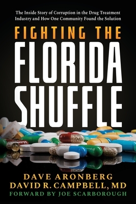 Fighting the Florida Shuffle: The Inside Story of Corruption in the Drug Treatment Industry and How One Community Found the Solution