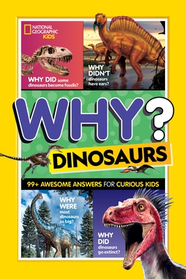 Why? Dinosaurs: 99 Awesome Answers for Curious Kids