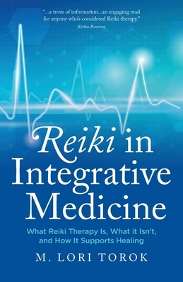 Reiki in Integrative Medicine: What Reiki Therapy Is, What It Isn't, and How It Supports Healing
