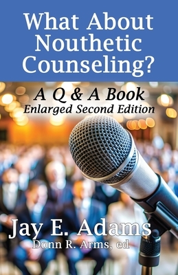 What About Nouthetic Counseling?: A Q & A Book