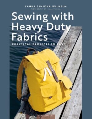Sewing with Heavy Duty Fabrics: Practical Projects to Last