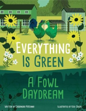 Everything Is Green: A Fowl Daydream