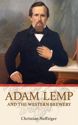 Adam Lemp and the Western Brewery
