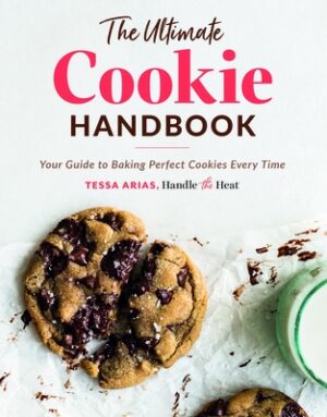 The Ultimate Cookie Handbook: Your Guide to Baking Perfect Cookies Every Time