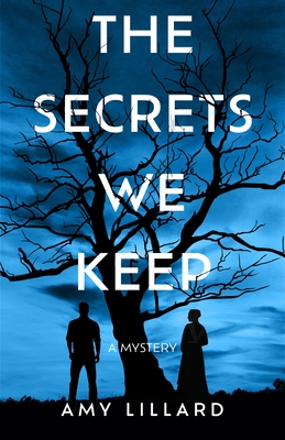 The Secrets We Keep: A Mystery