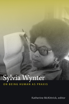 Sylvia Wynter: On Being Human as PRAXIS