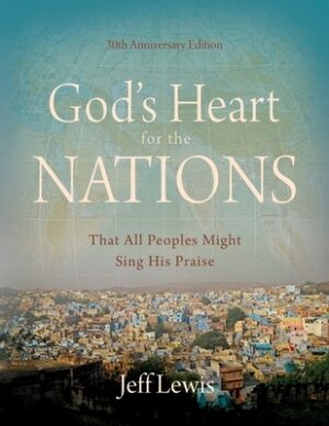 God's Heart for the Nations: That All Peoples Might Sing His Praise