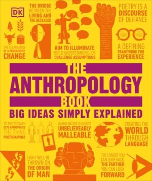 The Anthropology Book: Big Ideas Simply Explained