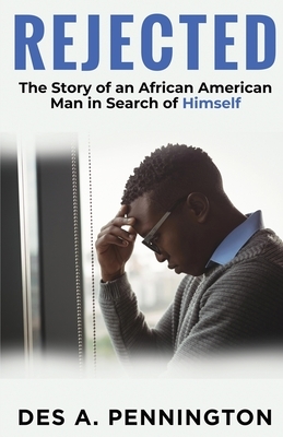 Rejected: A Story of an African American Man in Search of Himself