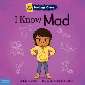 I Know Mad: A Book about Feeling Mad, Frustrated, and Jealous