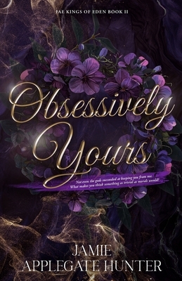 Obsessively Yours: Standalone Fantasy Fated Mates Romance (Fae Kings of Eden Book 2)
